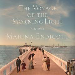 The Voyage of the Morning Light: A Novel Audiobook, by Marina Endicott