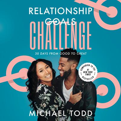 Relationship Goals Challenge: Thirty Days from Good to Great Audiobook, by Michael Todd