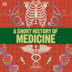 A Short History of Medicine Audiobook, by Steve Parker