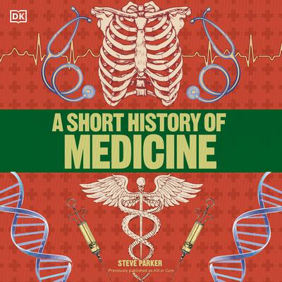 A Short History of Medicine Audiobook, by Steve Parker