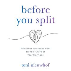 Before You Split: Find What You Really Want for the Future of Your Marriage Audiobook, by Toni Nieuwhof
