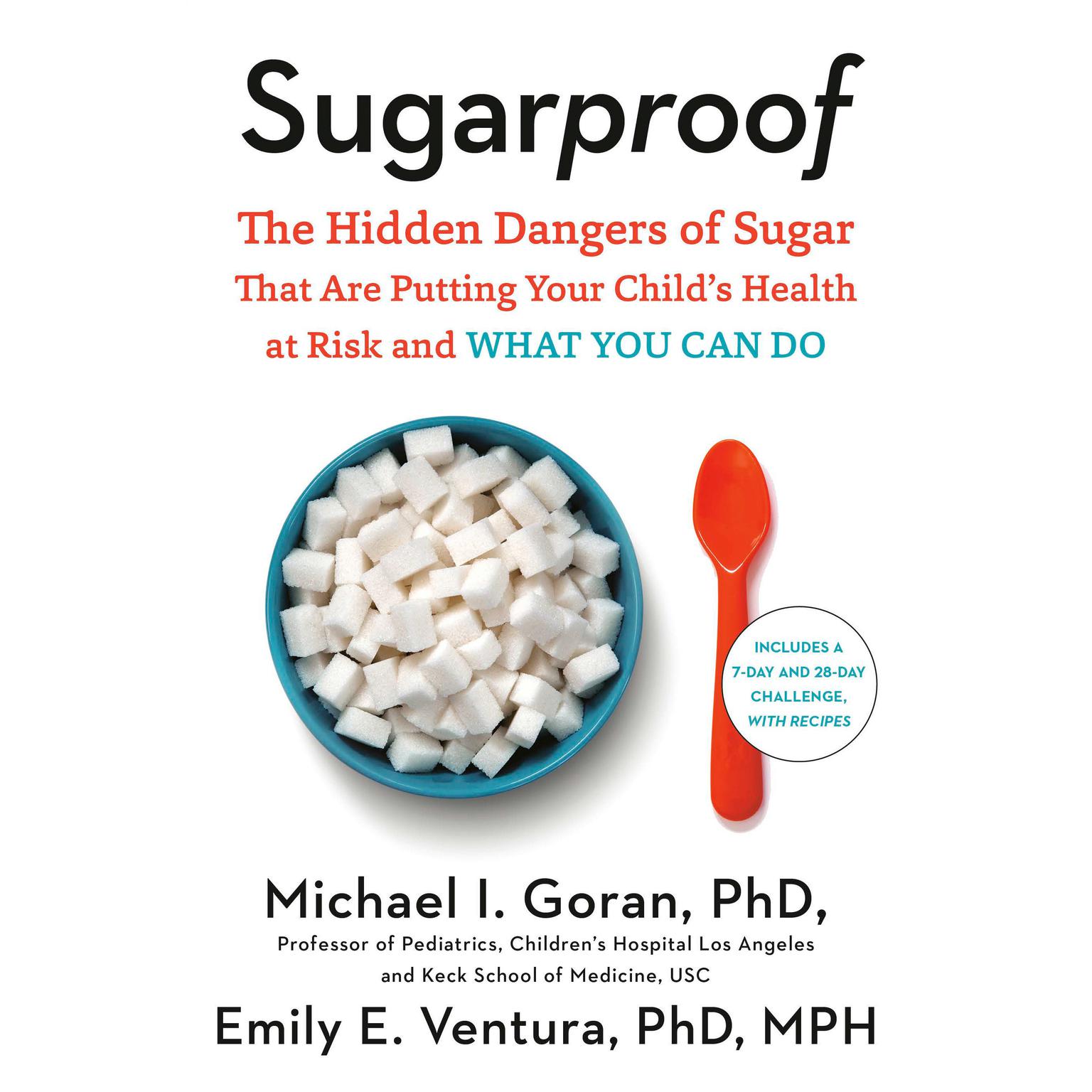 Sugarproof: The Hidden Dangers of Sugar that are Putting Your Childs Health at Risk and What You Can Do Audiobook, by Michael Goran