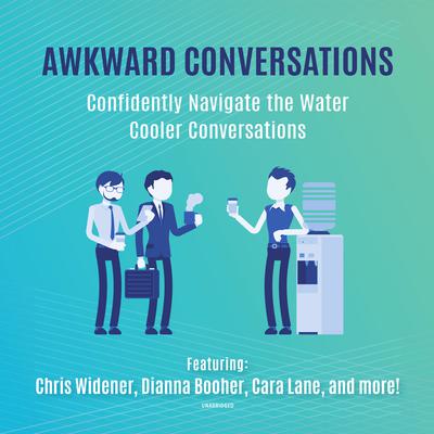 Awkward Conversations: Confidently Navigate the Water Cooler Conversations Audiobook, by Tony Alessandra