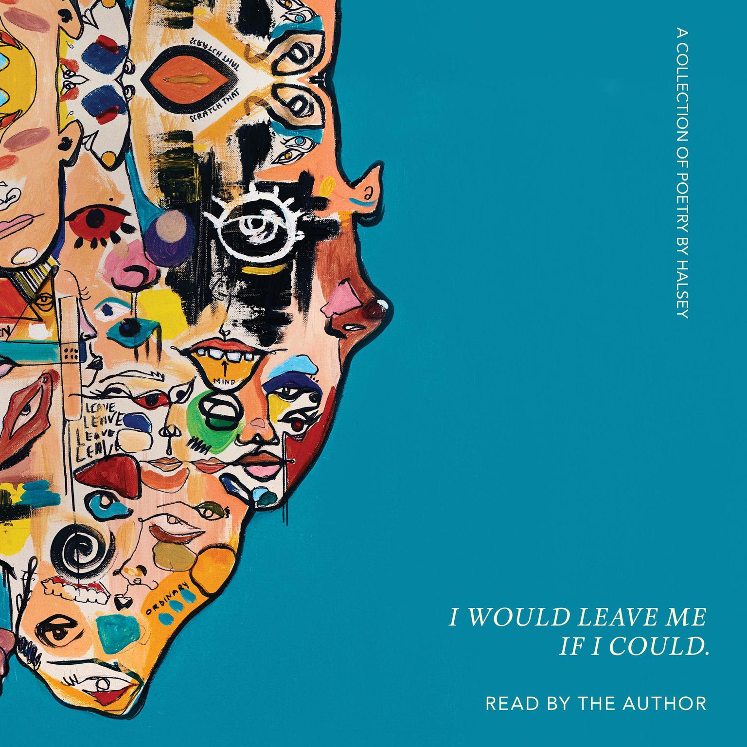 I Would Leave Me If I Could.: A Collection of Poetry Audiobook, by Halsey 