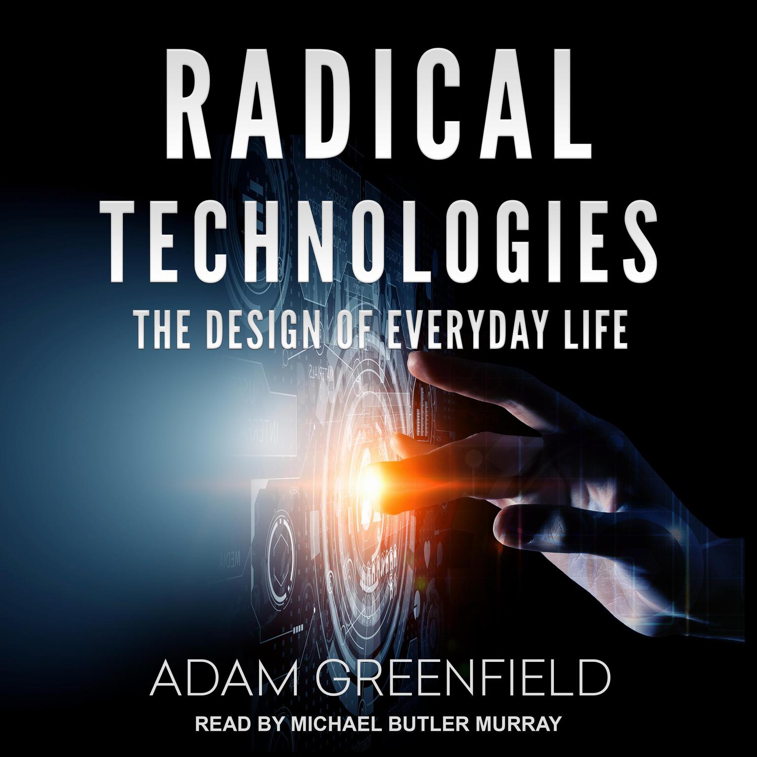 Radical Technologies: The Design of Everyday Life Audiobook, by Adam Greenfield
