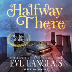 Halfway There: A Paranormal Women’s Fiction Novel Audiobook, by Eve Langlais