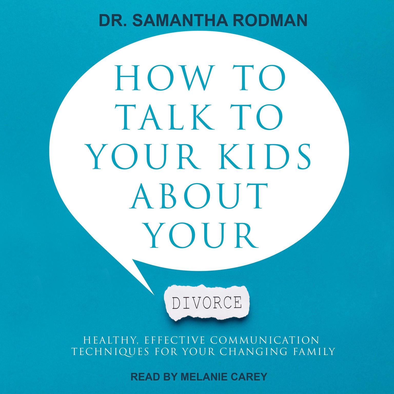 How to Talk to Your Kids about Your Divorce: Healthy, Effective Communication Techniques for Your Changing Family Audiobook, by Samantha Rodman