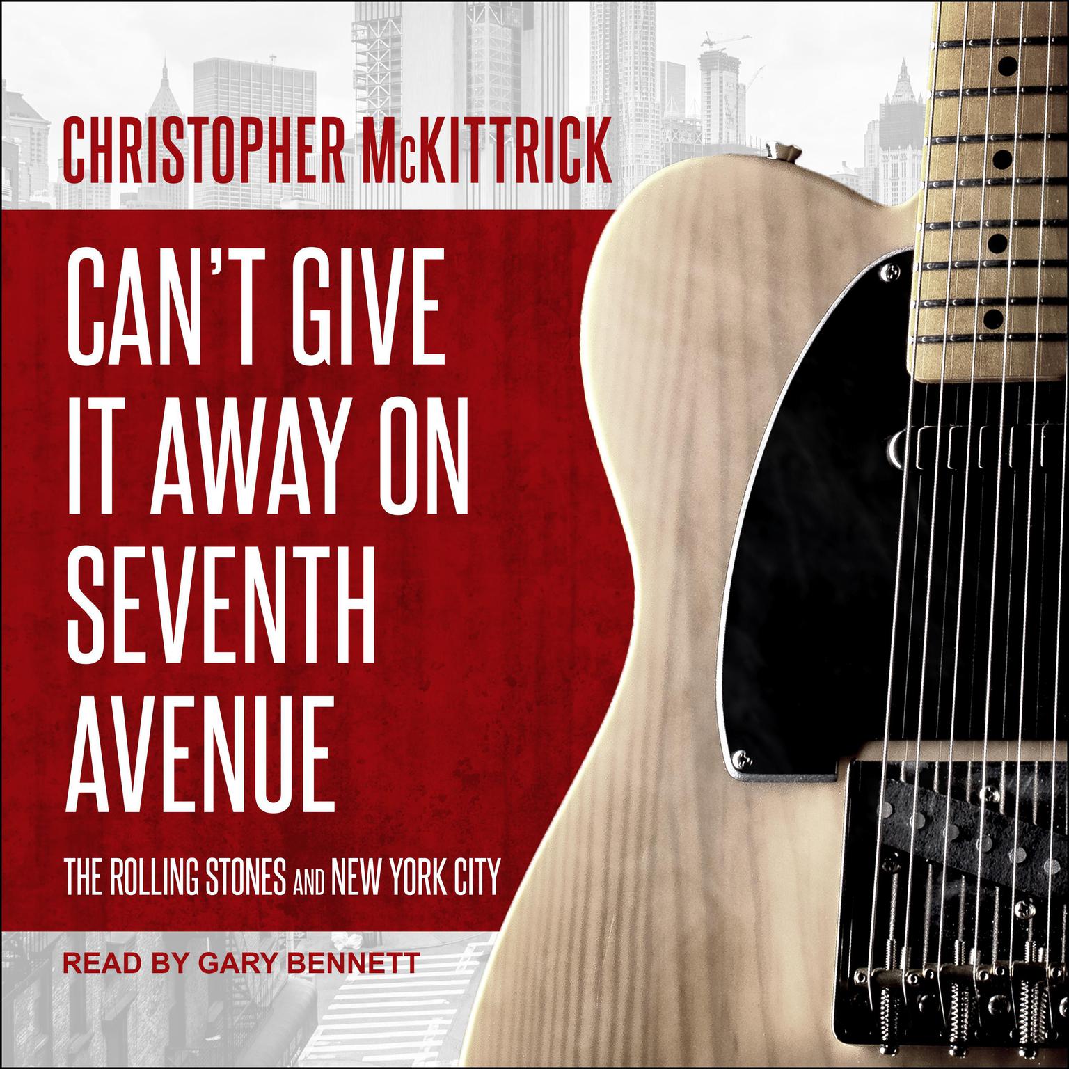 Cant Give It Away on Seventh Avenue: The Rolling Stones and New York City Audiobook, by Christopher McKittrick
