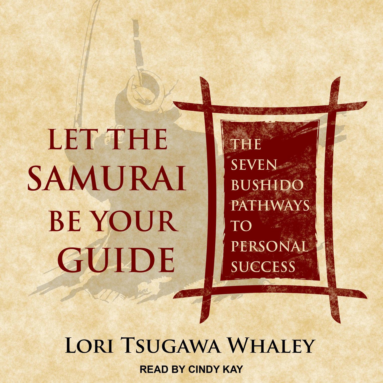Let the Samurai Be Your Guide: The Seven Bushido Pathways to Personal Success Audiobook, by Lori Tsugawa Whaley