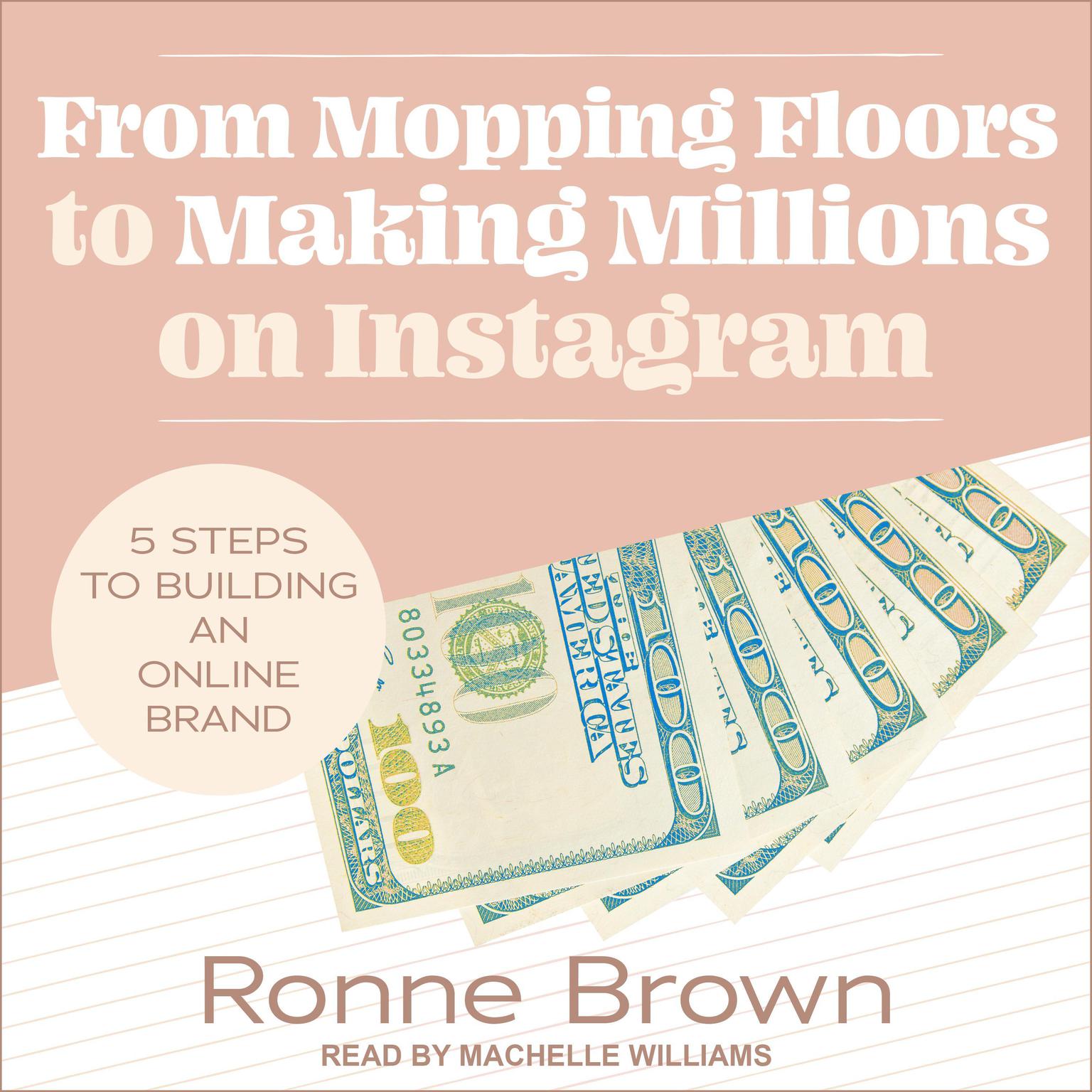 From Mopping Floors to Making Millions on Instagram: 5 Steps to Building an Online Brand Audiobook, by Ronne Brown