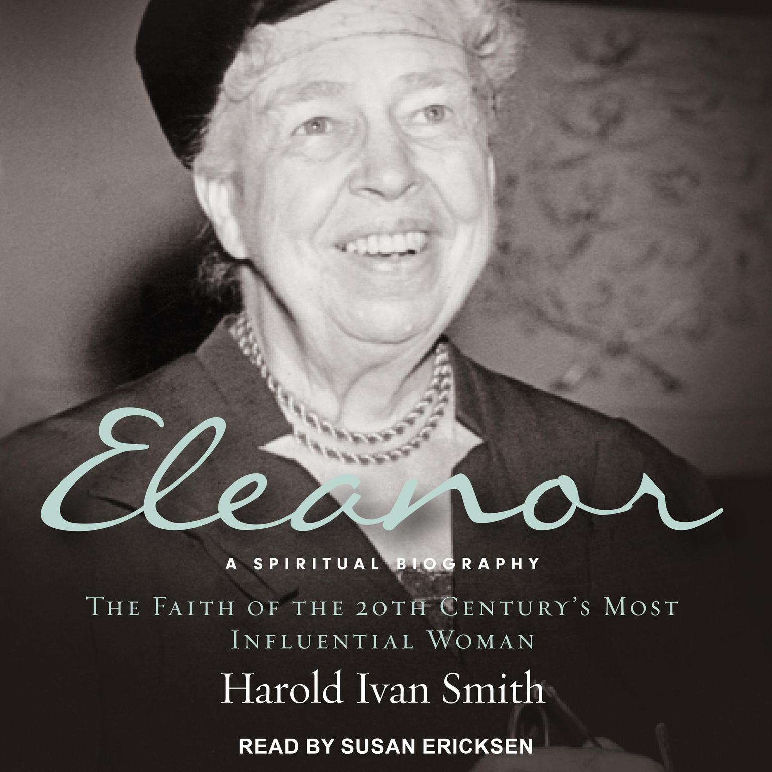 Eleanor: A Spiritual Biography: The Faith of the 20th Centurys Most Influential Woman Audiobook, by Harold Ivan Smith