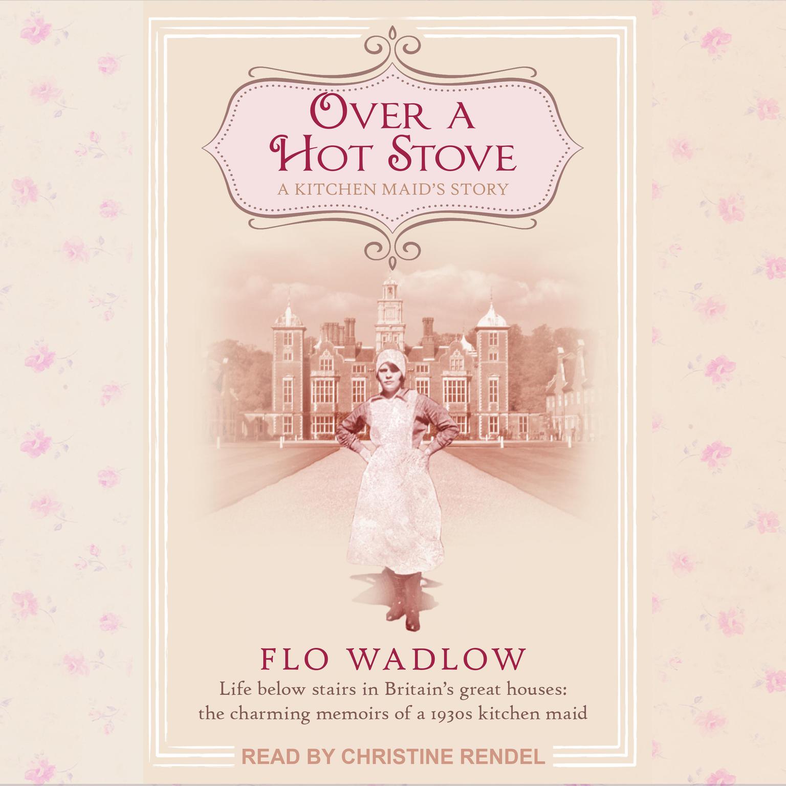 Over a Hot Stove: A Kitchen Maids Story Audiobook, by Flo Wadlow