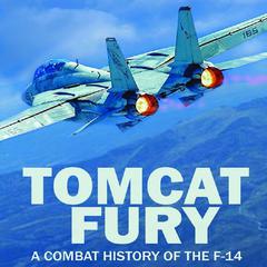 Tomcat Fury: A Combat History of the F-14 Audiobook, by Mike Guardia