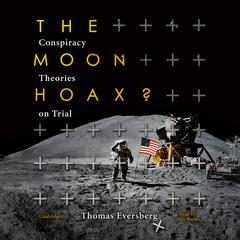 The Moon Hoax?: Conspiracy Theories on Trial Audiobook, by Thomas Eversberg