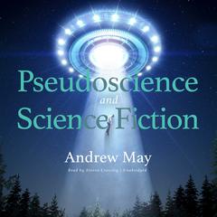 Pseudoscience and Science Fiction Audiobook, by Andrew May