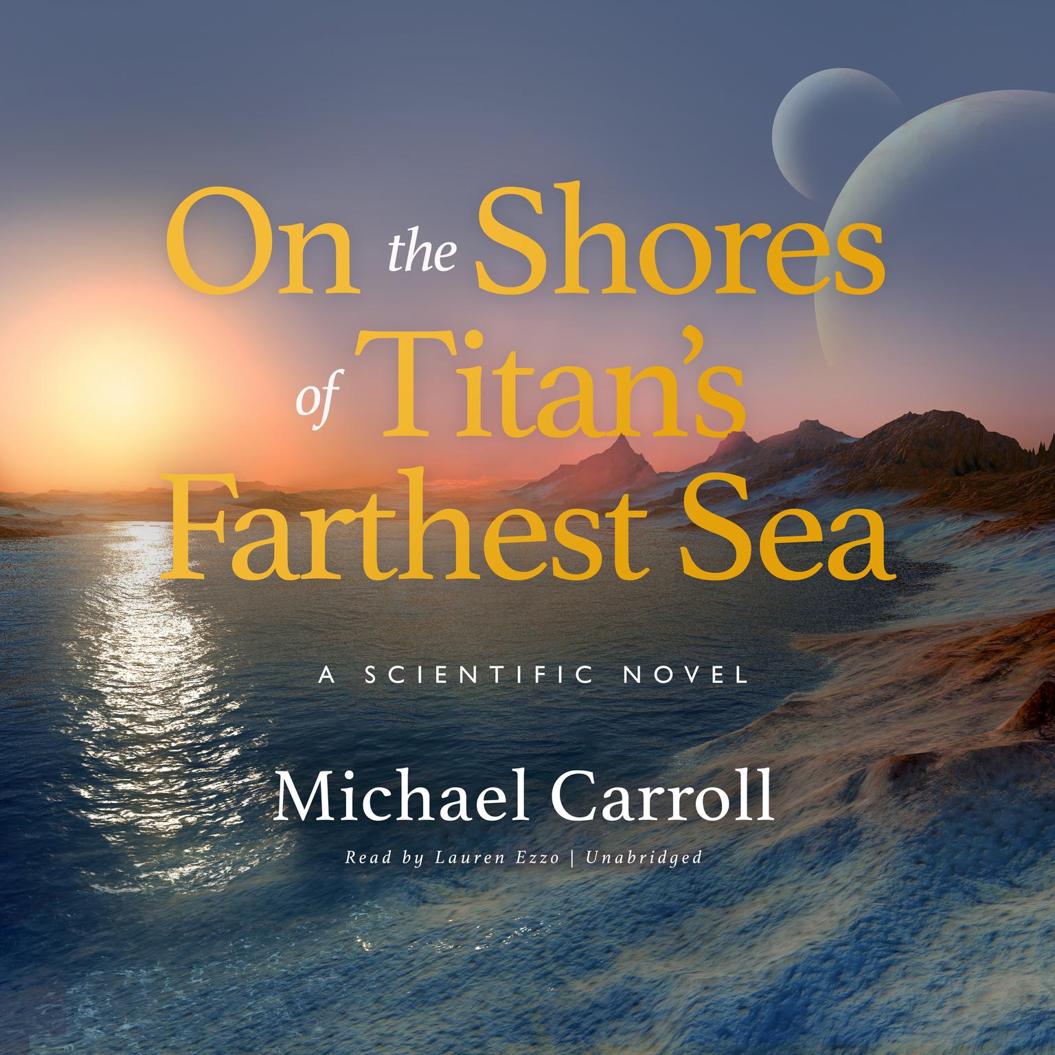 On the Shores of Titan’s Farthest Sea: A Scientific Novel Audiobook, by Michael Carroll