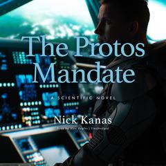 The Protos Mandate: A Scientific Novel Audiobook, by Nick Kanas