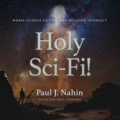 Holy Sci-Fi!: Where Science Fiction and Religion Intersect Audiobook, by Paul J. Nahin