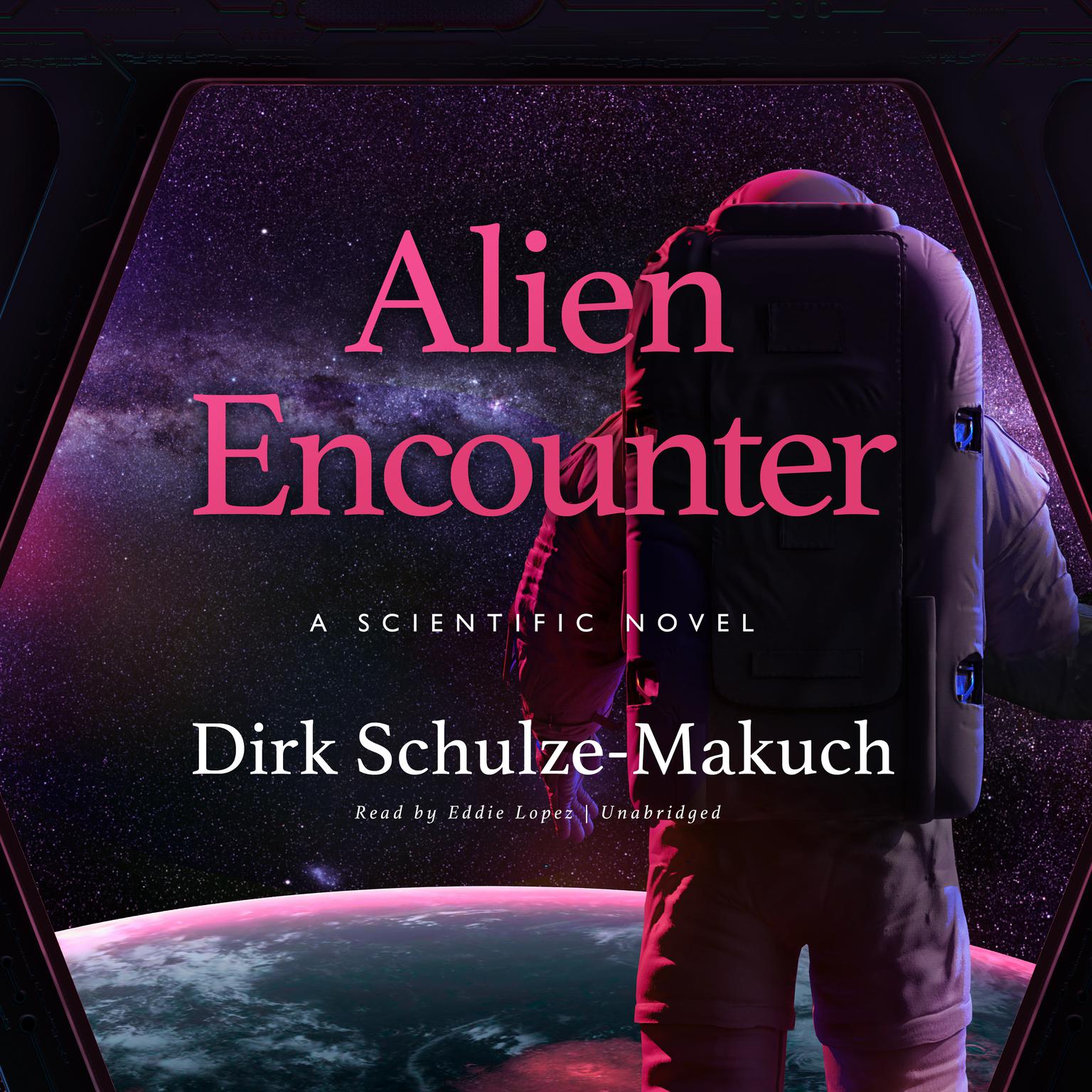 Alien Encounter: A Scientific Novel Audiobook, by Dirk Schulze-Makuch