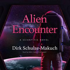 Alien Encounter: A Scientific Novel Audiobook, by 