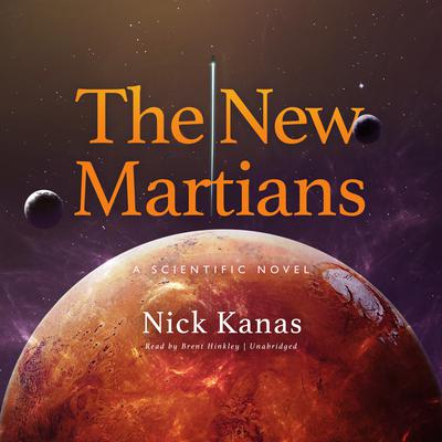 The New Martians: A Scientific Novel Audiobook, by Nick Kanas