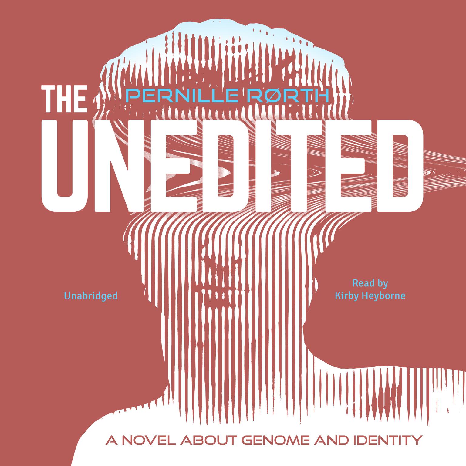 The Unedited: A Novel about Genome and Identity Audiobook, by Pernille Rørth