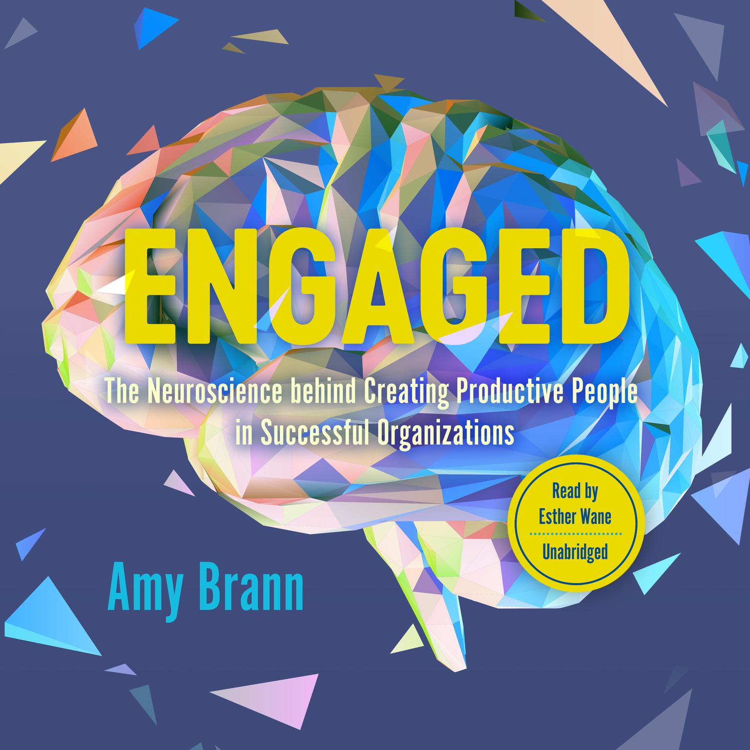 Engaged: The Neuroscience behind Creating Productive People in Successful Organizations Audiobook