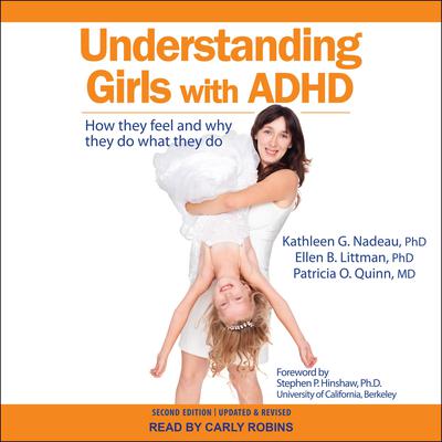 Understanding Girls with ADHD: How They Feel and Why They Do What They Do Audiobook, by Ellen B. Littman