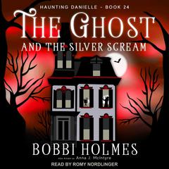 The Ghost and the Silver Scream Audiobook, by Bobbi Holmes