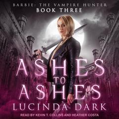 Ashes to Ashes Audiobook, by Lucinda Dark