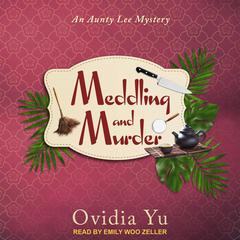 Meddling and Murder: An Aunty Lee Mystery Audiobook, by Ovidia Yu