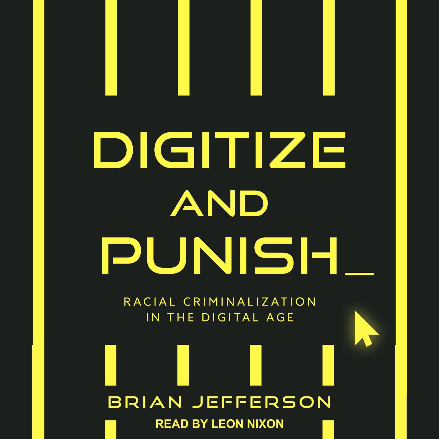 Digitize and Punish: Racial Criminalization in the Digital Age Audiobook, by Brian Jefferson