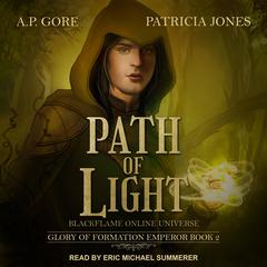 Path of Light: BlackFlame Online Universe Audiobook, by A.P. Gore