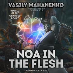 Noa in the Flesh Audiobook, by Vasily Mahanenko