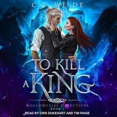 To Kill a King Audiobook, by C.S. Wilde