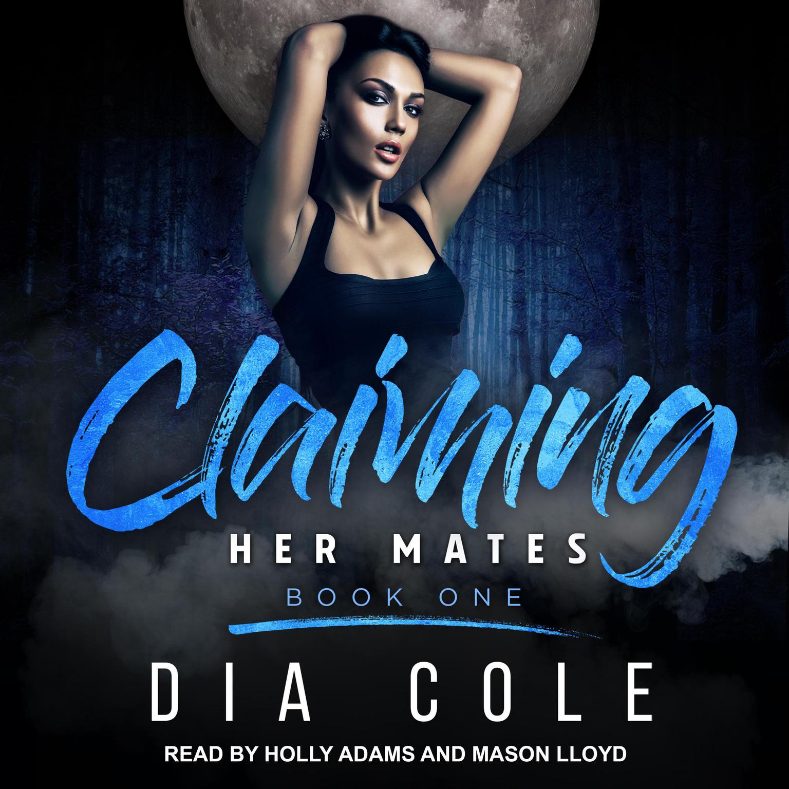 Claiming Her Mates: Book One Audiobook, by Dia Cole