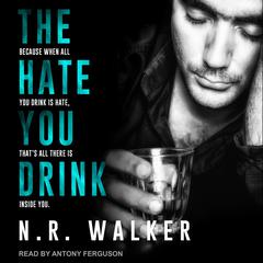 The Hate You Drink Audiobook, by N.R. Walker