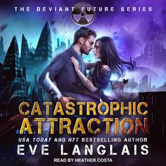 Catastrophic Attraction Audiobook, by Eve Langlais