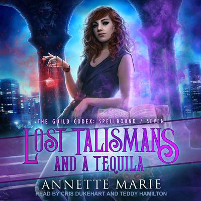 Lost Talismans and a Tequila Audiobook, by Annette Marie