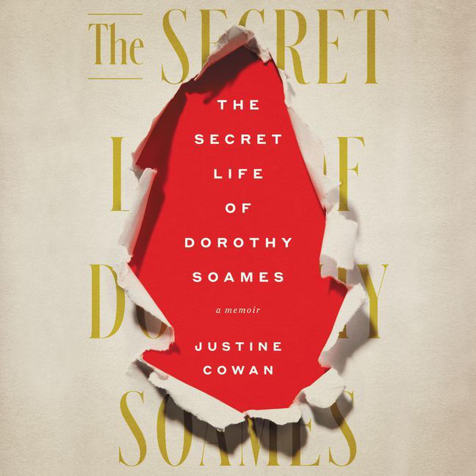 The Secret Life of Dorothy Soames: A Memoir Audiobook, by Justine Cowan