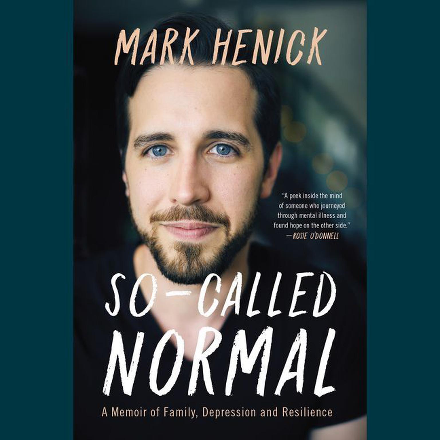 So-Called Normal: A Memoir of Family, Depression and Resilience Audiobook, by Mark Henick