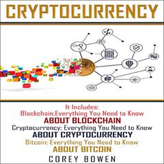 Cryptocurrency: 3 Manuscripts: Blockchain, Cryptocurrency, Bitcoin Audiobook, by Corey Bowen