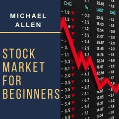 Stock Market for Beginners  Audiobook, by Michael Allen