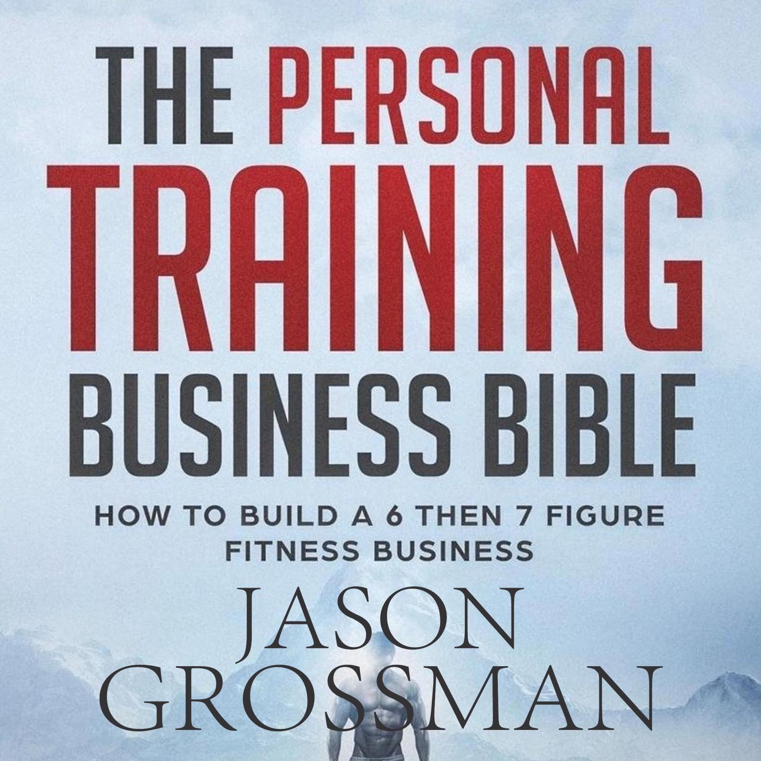 The Personal Training Business Bible Audiobook, by Jason Grossman