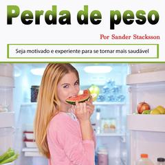 Perda de peso: Seja motivado e experiente para se tornar mais saudável (Portuguese Edition) Audiobook, by Sander Stacksson