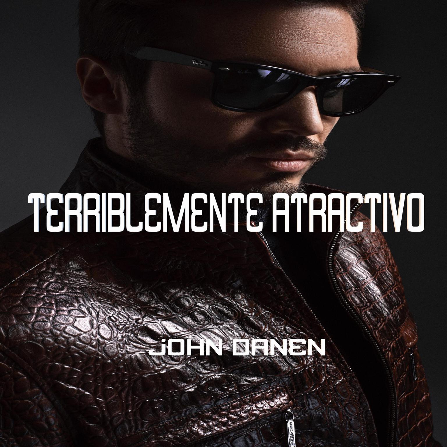 Terriblemente atractivo Audiobook, by John Danen