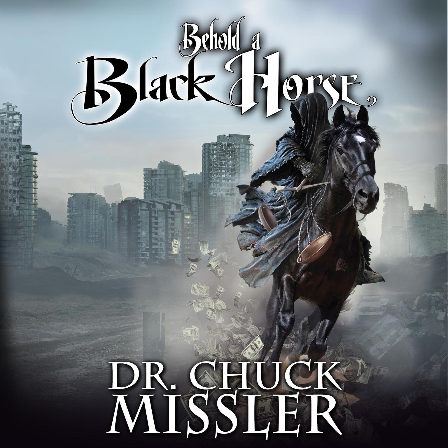 Behold a Black Horse: Economic Upheaval and Famine Audiobook, by Chuck Missler