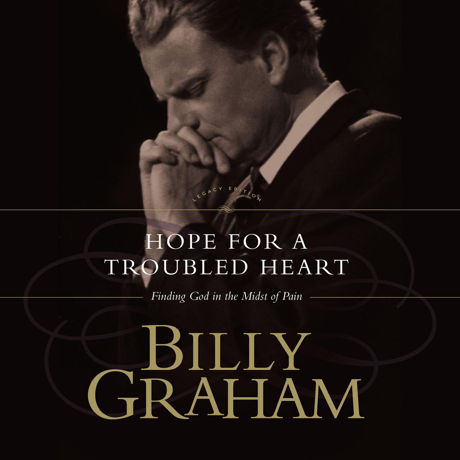 Hope for the Troubled Heart: Finding God in the Midst of Pain Audiobook, by Billy Graham