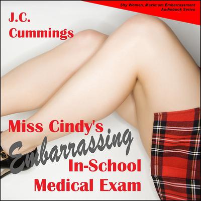 Miss Cindy’s Embarrassing In-School Medical Exam Audiobook, by J.C. Cummings