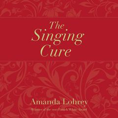 The Singing Cure Audiobook, by Amanda Lohrey